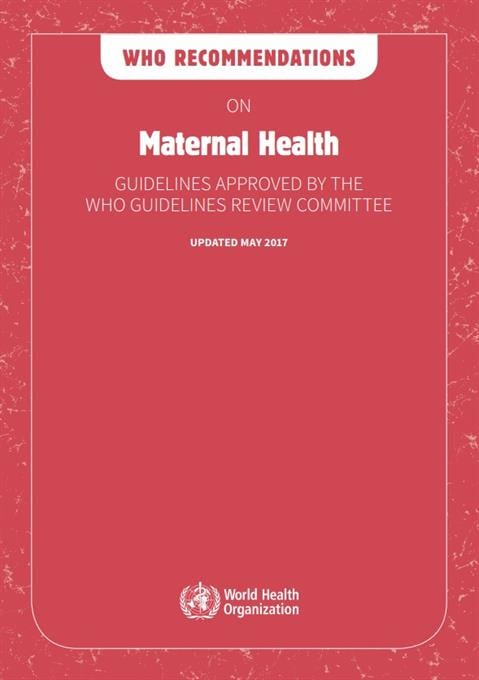 WHO recommendations on maternal health: guidelines approved by the WHO Guidelines Review Committee